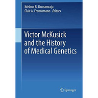 Victor McKusick and the History of Medical Genetics [Paperback]