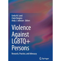 Violence Against LGBTQ+ Persons: Research, Practice, and Advocacy [Paperback]