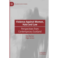 Violence Against Women, Hate and Law: Perspectives from Contemporary Scotland [Paperback]