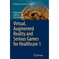 Virtual, Augmented Reality and Serious Games for Healthcare 1 [Paperback]