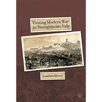 Visiting Modern War in Risorgimento Italy [Paperback]