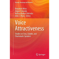 Voice Attractiveness: Studies on Sexy, Likable, and Charismatic Speakers [Hardcover]