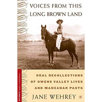 Voices from This Long Brown Land: Oral Recollections of Owens Valley Lives and M [Paperback]