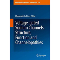 Voltage-gated Sodium Channels: Structure, Function and Channelopathies [Hardcover]