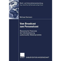 Vom Broadcast zum Personalcast: ?konomische Potenziale der Individualisierung au [Paperback]