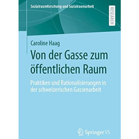 Von der Gasse zum ?ffentlichen Raum: Praktiken und Rationalisierungen in der sch [Paperback]