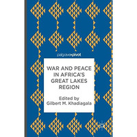 War and Peace in Africas Great Lakes Region [Hardcover]