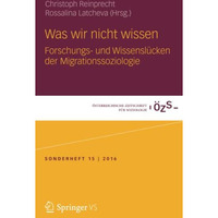 Was wir nicht wissen: Forschungs- und Wissensl?cken der Migrationssoziologie [Paperback]