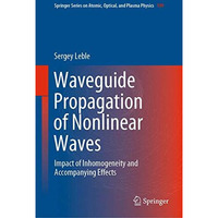 Waveguide Propagation of Nonlinear Waves: Impact of Inhomogeneity and Accompanyi [Hardcover]