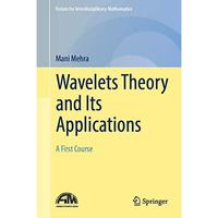 Wavelets Theory and Its Applications: A First Course [Hardcover]