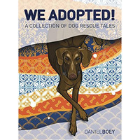 We Adopted: A Collection of Dog Rescue Tales [Hardcover]