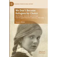 We Don't Become Refugees by Choice: Mia Truskier, Survival, and Activism from Oc [Paperback]