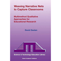 Weaving Narrative Nets to Capture Classrooms: Multimethod Qualitative Approaches [Paperback]