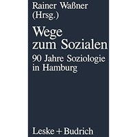 Wege zum Sozialen: 90 Jahre Soziologie in Hamburg [Paperback]