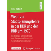 Wege zur Stadtplanungslehre in der DDR und der BRD um 1970: Hochschule f?r Archi [Paperback]