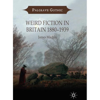 Weird Fiction in Britain 18801939 [Paperback]