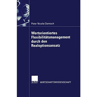 Wertorientiertes Flexibilit?tsmanagement durch den Realoptionsansatz [Paperback]