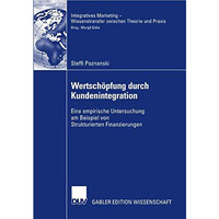 Wertsch?pfung durch Kundenintegration: Eine empirische Untersuchung am Beispiel  [Paperback]