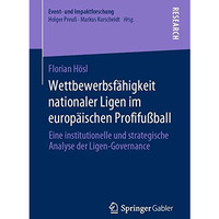 Wettbewerbsf?higkeit nationaler Ligen im europ?ischen Profifu?ball: Eine institu [Paperback]