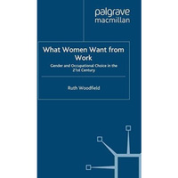 What Women Want From Work: Gender and Occupational Choice in the 21st Century [Paperback]