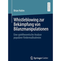 Whistleblowing zur Bek?mpfung von Bilanzmanipulationen: Eine spieltheoretische A [Paperback]