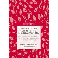 White-Collar Crime in the Shadow Economy: Lack of Detection, Investigation and C [Hardcover]