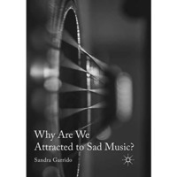 Why Are We Attracted to Sad Music? [Paperback]