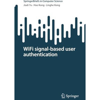 WiFi signal-based user authentication [Paperback]