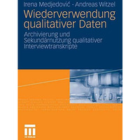 Wiederverwendung qualitativer Daten: Archivierung und Sekund?rnutzung qualitativ [Paperback]