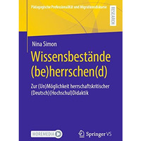 Wissensbest?nde (be)herrschen(d): Zur (Un)M?glichkeit herrschaftskritischer (Deu [Paperback]