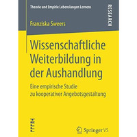 Wissenschaftliche Weiterbildung in der Aushandlung: Eine empirische Studie zu ko [Paperback]