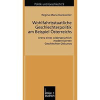 Wohlfahrtsstaatliche Geschlechterpolitik am Beispiel ?sterreichs: Arena eines wi [Paperback]