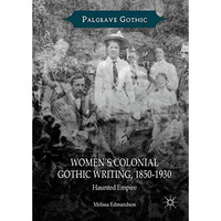 Womens Colonial Gothic Writing, 1850-1930: Haunted Empire [Hardcover]