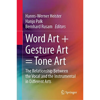 Word Art + Gesture Art = Tone Art: The Relationship Between the Vocal and the In [Hardcover]