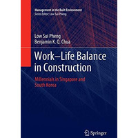 Work-Life Balance in Construction: Millennials in Singapore and South Korea [Paperback]