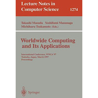 Worldwide Computing and Its Applications: International Conference, WWCA '97, Ts [Paperback]