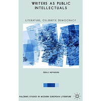 Writers as Public Intellectuals: Literature, Celebrity, Democracy [Hardcover]