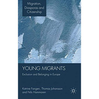 Young Migrants: Exclusion and Belonging in Europe [Hardcover]