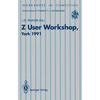 Z User Workshop, York 1991: Proceedings of the Sixth Annual Z User Meeting, York [Paperback]