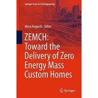 ZEMCH: Toward the Delivery of Zero Energy Mass Custom Homes [Hardcover]