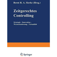 Zeitgerechtes Controlling: Strategie  Innovation  Wertorientierung  Virtualit [Paperback]