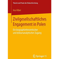 Zivilgesellschaftliches Engagement in Polen: Ein biographietheoretischer und dis [Paperback]