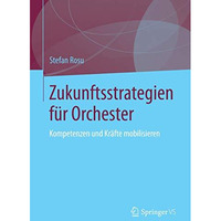 Zukunftsstrategien f?r  Orchester: Kompetenzen und Kr?fte mobilisieren [Paperback]