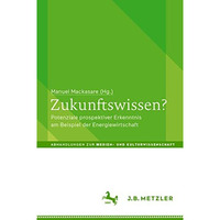 Zukunftswissen?: Potenziale prospektiver Erkenntnis am Beispiel der Energiewirts [Paperback]