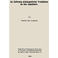 Zur Entfernung nichtmagnetischer Fremdk?rper aus dem Augeninnern [Paperback]