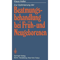 Zur Optimierung der Beatmungsbehandlung bei Fr?h- und Neugeborenen [Paperback]