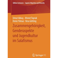 Zusammengeh?rigkeit, Genderaspekte und Jugendkultur im Salafismus [Paperback]