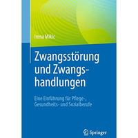 Zwangsst?rung und Zwangshandlungen: Eine Einf?hrung f?r Pflege-, Gesundheits- un [Paperback]