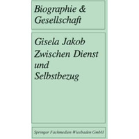 Zwischen Dienst und Selbstbezug: Eine biographieanalytische Untersuchung ehrenam [Paperback]