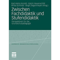 Zwischen Fachdidaktik und Stufendidaktik: Perspektiven f?r die Grundschulp?dagog [Paperback]